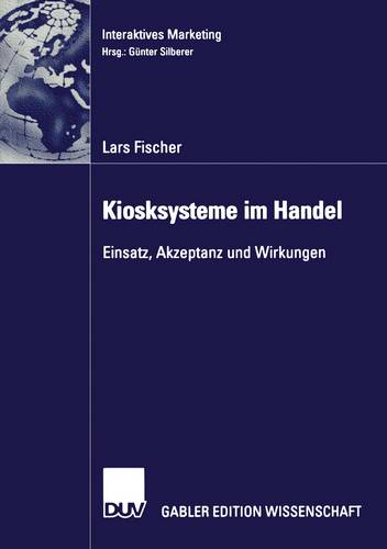 Kiosksysteme im Handel inkl. Studie Karstadt + Akzeptanz, Akzeptanzdeterminanten, Wirkungen & Wirkungsdeterminanten